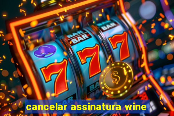 cancelar assinatura wine